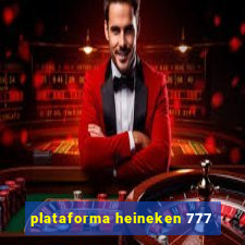 plataforma heineken 777